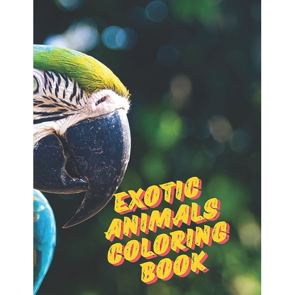 Exotic Animals Coloring Book: Have fun coloring animal life, (Paperback)