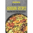 thumbnail image 1 of Exotic Arabian Recipes: An Exotically Themed Cookbook of Middle Eastern Dish Ideas!, 1 of 1