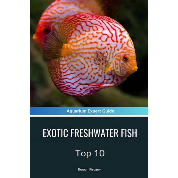 Exotic Freshwater Fish: Top 10 (Paperback)