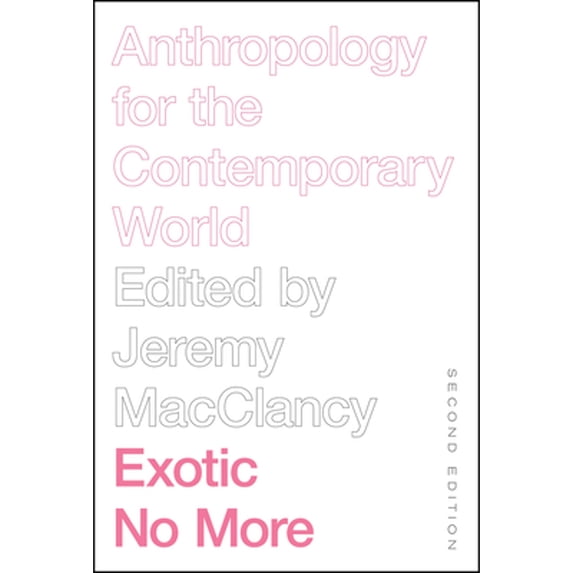 Pre-Owned Exotic No More, Second Edition: Anthropology for the Contemporary World, 9780226636023, 022663602X, Paperback, Second edition