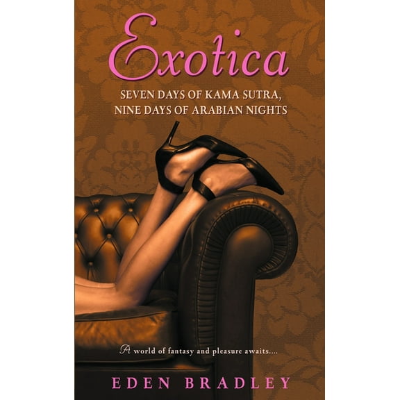 Exotica: Seven Days of Kama Sutra, Nine Days of Arabian Nights, (Paperback)