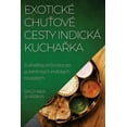 thumbnail image 1 of ExotickÃ© Chu&amp;#357;ovÃ© Cesty IndickÃ¡ Kucha&amp;#345;ka: KulinÃ¡&amp;#345;skÃ½ pr&amp;#367;vodce po autentickÃ½ch indickÃ½, (Paperback), 1 of 1