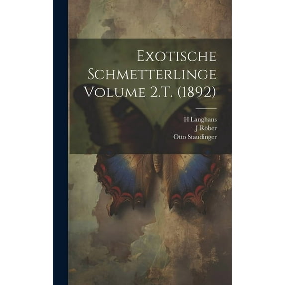 Exotische schmetterlinge Volume 2.T. (1892) (Hardcover)