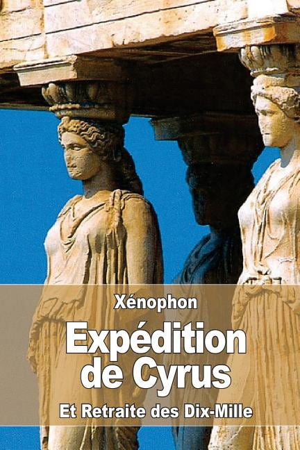 Expédition de Cyrus : Et Retraite des Dix-Mille (Paperback)