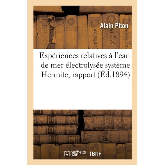 Expriences relatives leau de mer lectrolyse systme Hermite, rapport Sciences French Edition Paperback 2329346700 9782329346700 PITON-A