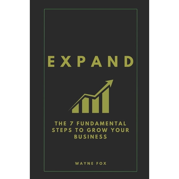 Expand: The 7 Fundamental Steps To Grow Your Business, (Paperback)