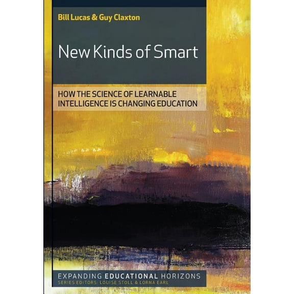 Expanding Educational Horizons New Kinds of Smart: How the Science of Learnable Intelligence Is Changing Education, (Paperback)