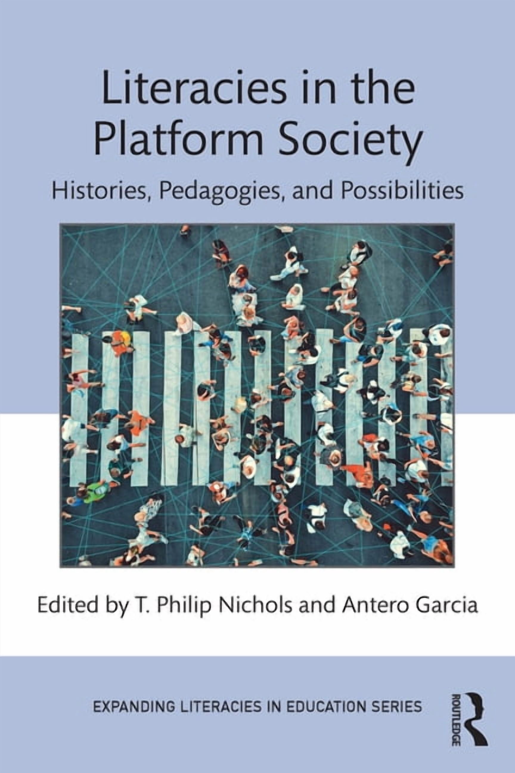 Expanding Literacies in Education Literacies in the Platform Society: Histories, Pedagogies, and Possibilities, (Paperback)