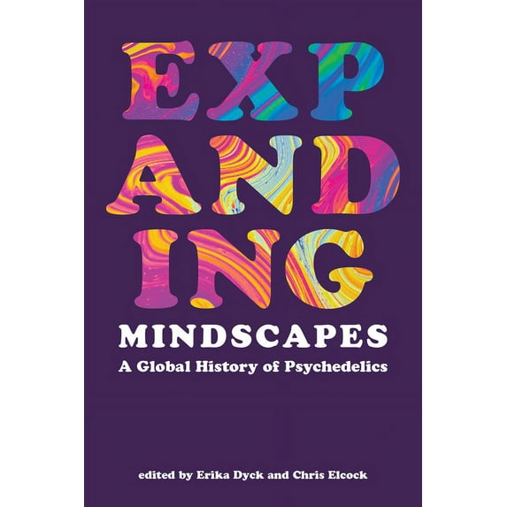Expanding Mindscapes: A Global History of Psychedelics, (Paperback)