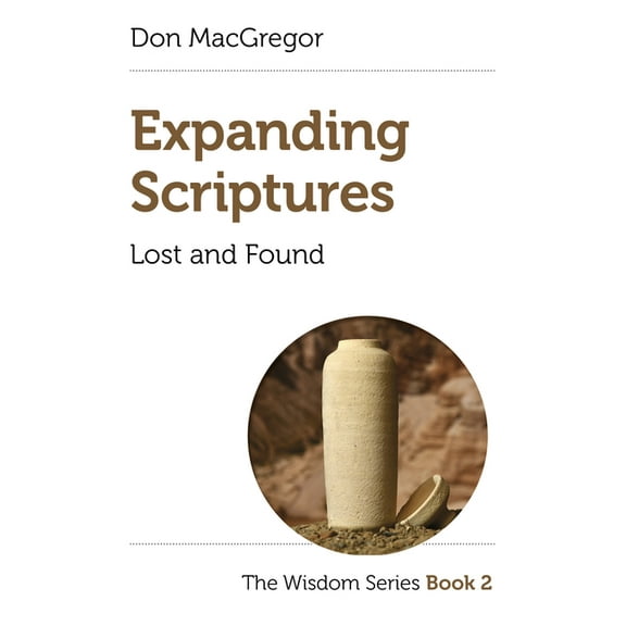 Expanding Scriptures: Lost and Found : The Wisdom Series Book 2 (Paperback)