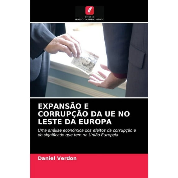 Expansão E Corrupção Da Ue No Leste Da Europa (Paperback)