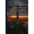 thumbnail image 1 of The Expansion Of Christianity In The First Three Centuries : Book Iii (cont'd) The Names Of Christian Believers. The Organization Of The Christian Community. Counter-movements. Book Iv. The Spread Of The Christian Religion (Paperback), 1 of 1