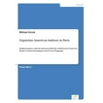 thumbnail image 1 of Expatriate American Authors in Paris: Disillusionment with the American Lifestyle as Reflected in Selected Works of Erne, (Paperback), 1 of 1