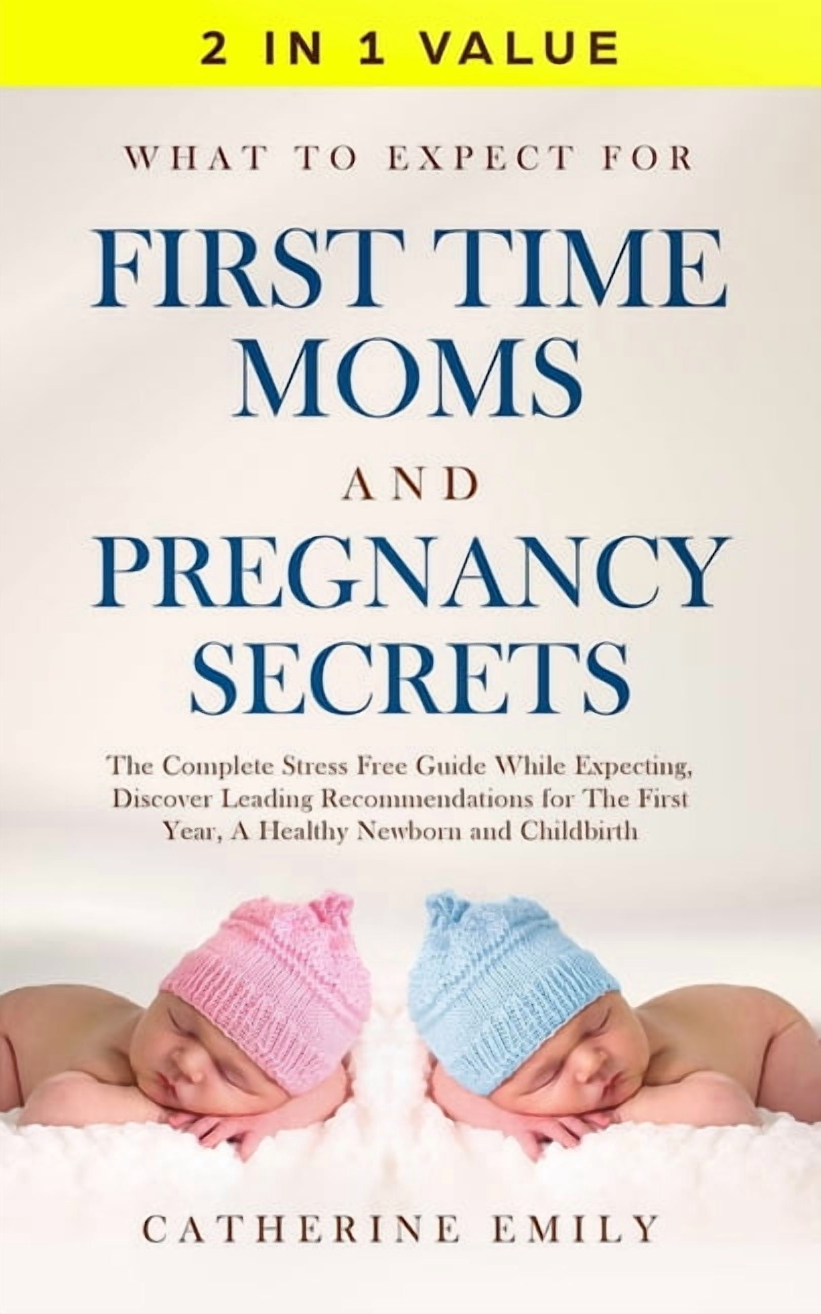 What to Expect for First Time Moms and Pregnancy Secrets: The Complete ...