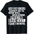 thumbnail image 1 of Expect Me To Work Well With Others Or Pass A Drug Test T-Shirt, 1 of 4