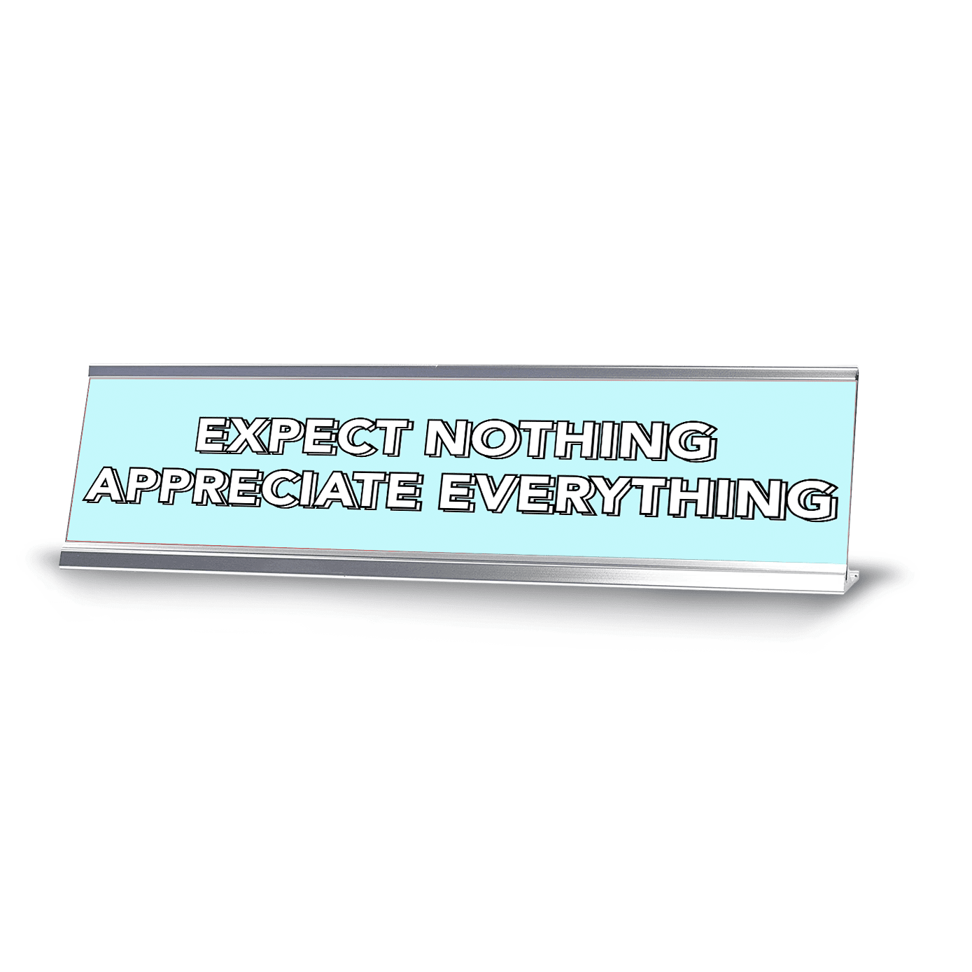 Expect Nothing Appreciate Everything 2 x 10