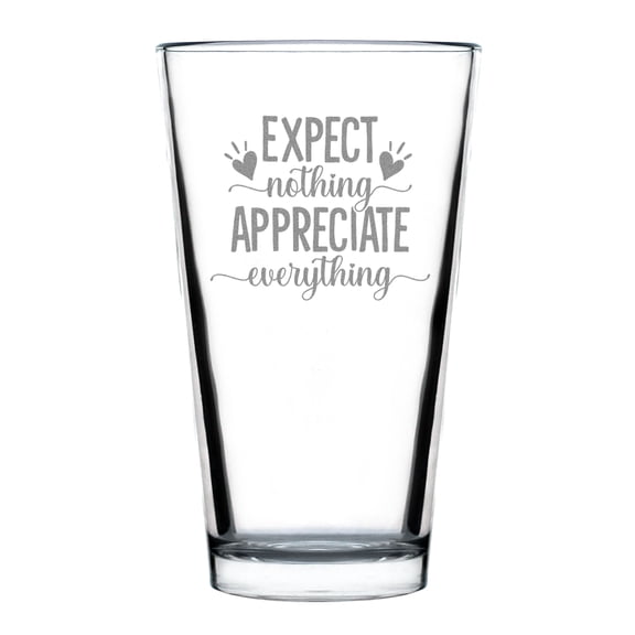 Expect Nothing Appreciate Everything Pint Glass, Hand Engraved 16oz Motivational Quote , Inspirational Drinkware, Custom Etched