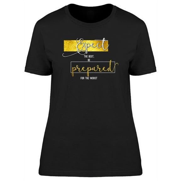 Expect The Best Be Prepared T-Shirt Women -Image by Shutterstock, Female Small