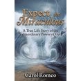 thumbnail image 1 of Expect the Miraculous: A True Life Story of the Extraordinary Power of God, (Paperback), 1 of 1