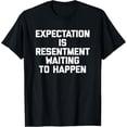 thumbnail image 1 of Expectation Is Resentment Waiting To Happen T-Shirt Funny T-Shirt, 1 of 4