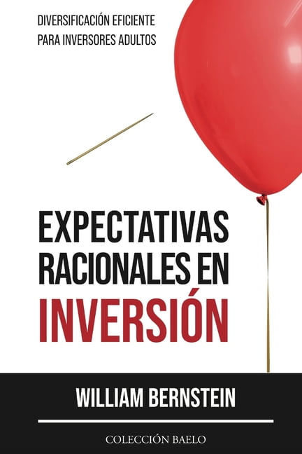 Expectativas Racionales en Inversin: Diversificacin Eficiente para Inversores Adultos (Paperback) by Antonio R Rico, William Bernstein