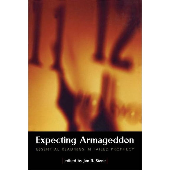 Expecting Armageddon: Essential Readings in Failed Prophecy, (Hardcover)