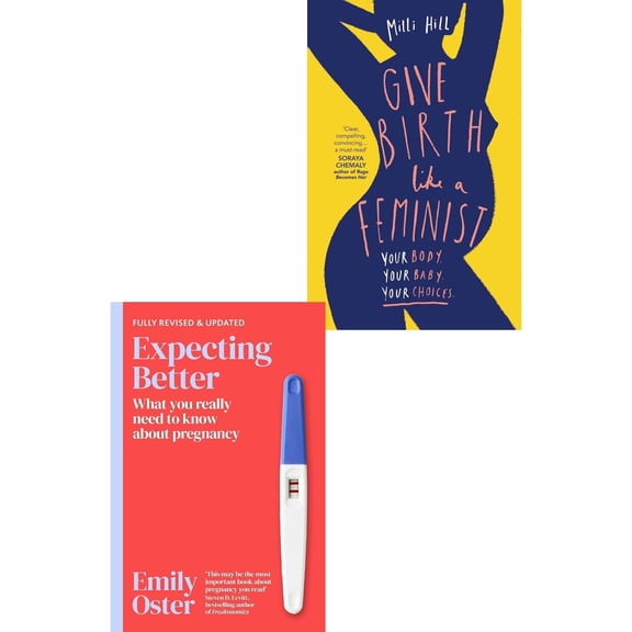 Expecting Better Why the Conventional Pregnancy Wisdom, Give Birth Like a Feminist 2 Books Collection Set