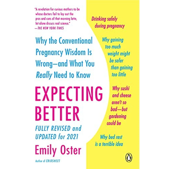 Pre-Owned Expecting Better: Why the Conventional Pregnancy Wisdom Is Wrong--and What You Really Need to Know (Paperback) 0143125702 9780143125709