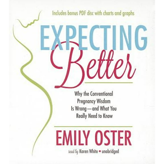 Pre-Owned Expecting Better: Why the Conventional Pregnancy Wisdom Is Wrong--And What You Really Need to Know (Audiobook) by Emily Oster, Karen White