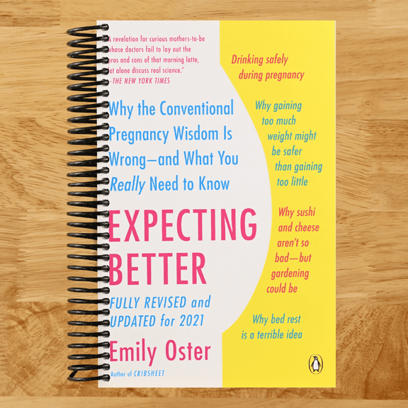Expecting Better: Why the Conventional Pregnancy Wisdom Is Wrong--and What You Really Need to Know (The ParentData Series) (Sprial bound)