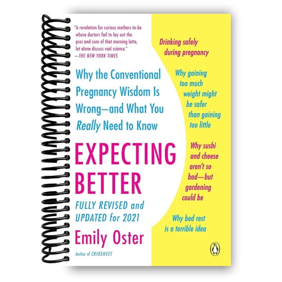 Expecting Better: Why the Conventional Pregnancy Wisdom Is Wrong--and What You Really Need to Know (The Parentdata) (Spiral-bound)