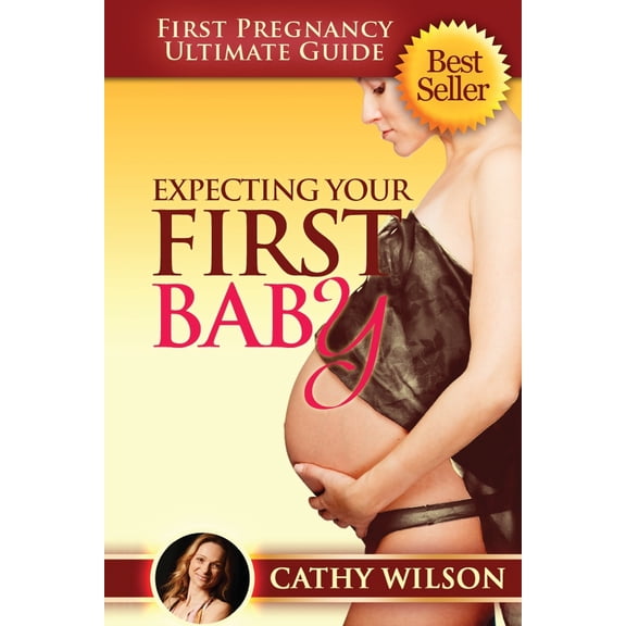 Expecting Your First Baby: First Pregnancy Ultimate Guide (Paperback)