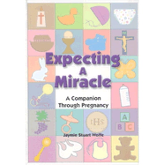 Pre-Owned Expecting a Miracle: A Companion Through Pregnancy (Paperback) 081982352X 9780819823526