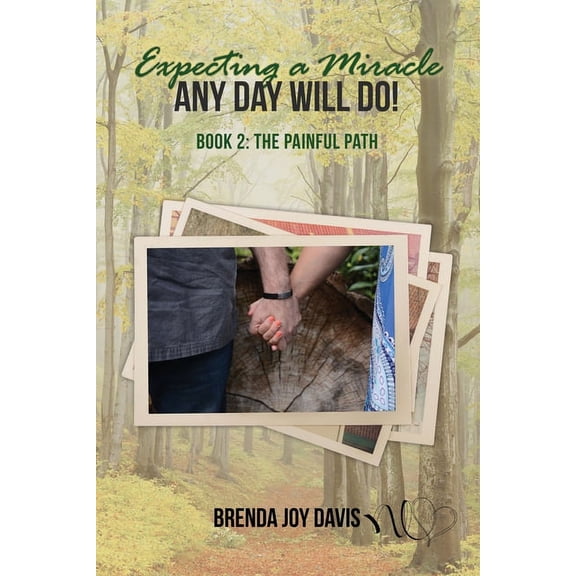 Expecting a Miracle! Any Day Will Do! Expecting a Miracle! Any Day Will Do!: Book 2: The Painful Path, Book 2, (Paperback)