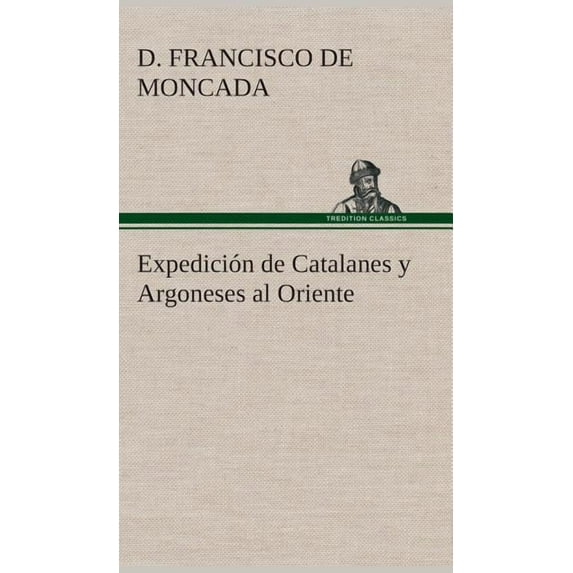 Expedición de Catalanes y Argoneses al Oriente (Hardcover)