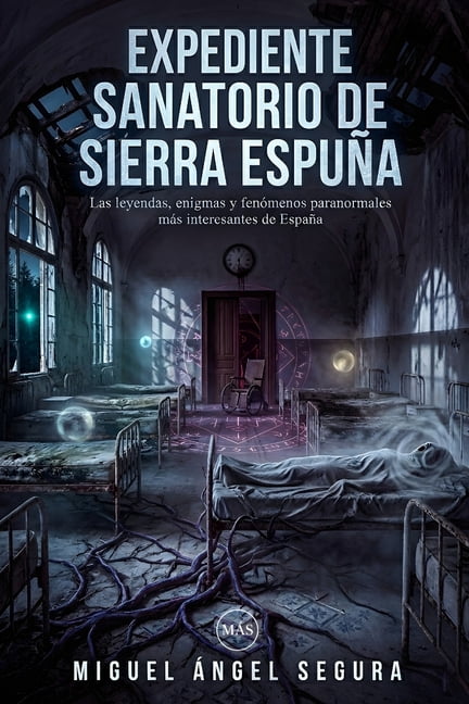 La Gran Biblioteca del Misterio Expediente Sanatorio de Sierra EspuÃ±a: Las leyendas, enigmas y fenÃ³menos paranormales mÃ¡s interesantes de EspaÃ±a, (Paperback)