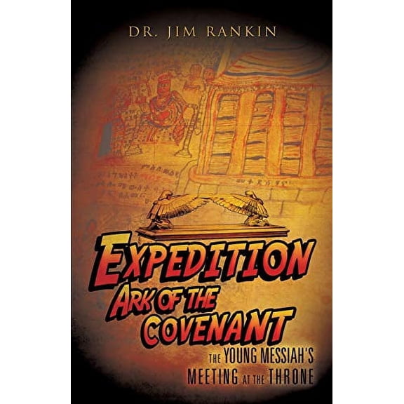 Pre-Owned Expedition Ark of the Covenant: The Young Messiah's Meeting at The Throne (Paperback) 1545612633 9781545612637