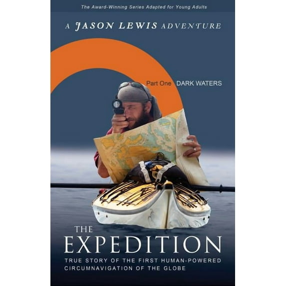 Expedition: Dark Waters (Young Adult Adaptation): True story of the first human-powered circumnavigation of the Earth (Paperback)