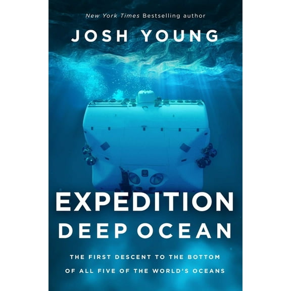 Expedition Deep Ocean : The First Descent to the Bottom of All Five of the World's Oceans (Hardcover)