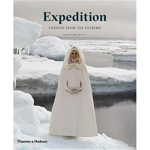 Expedition: Fashion from the Extreme, (Hardcover)