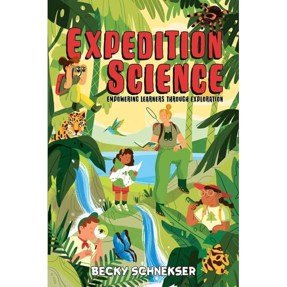 Expedition Science: Empowering Learners through Exploration, (Paperback)