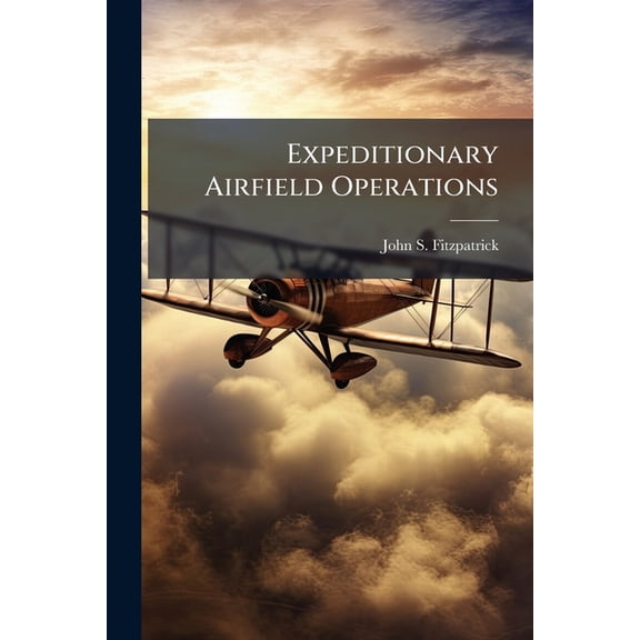 Expeditionary Airfield Operations, (Paperback)