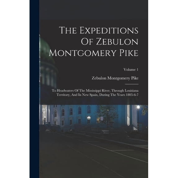 The Expeditions Of Zebulon Montgomery Pike, (Paperback)