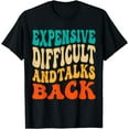 thumbnail image 1 of Expensive Difficult And Talks Back Mothers Day Mom Life Cute T-Shirt, 1 of 3
