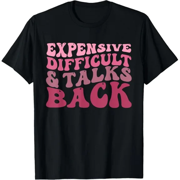 Expensive Difficult And Talks Back Mothers' Day Mom Life T-Shirt Unisex S-5XL Hot Trending Shirt, Vintage Birthday Gift