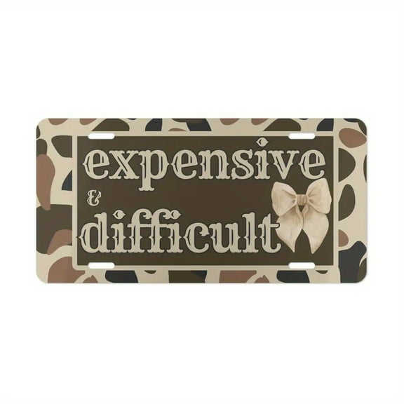 "Expensive& Difficult" Plate/Camo License Plate Front License Plate- 6x12- Inch Metal Standard Plate, Easy To Install