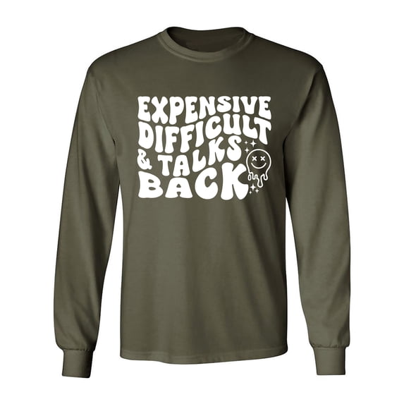 Expensive Difficult & Talks Back Adult Long Sleeve T-shirt