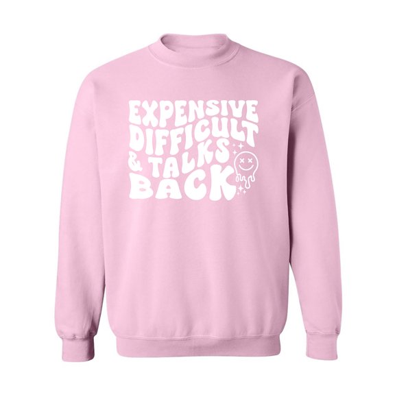 Expensive Difficult & Talks Back Crewneck Sweatshirt
