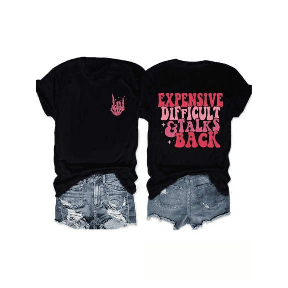 Expensive Difficult Talks Back Print Tshirt Black Graphic Tees Shirts S-5XL Funny Sarcastic Casual Trendy Classic Tops