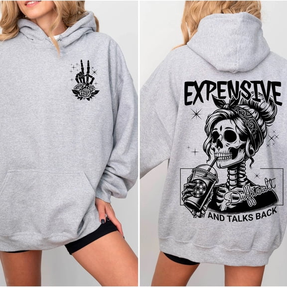"Expensive, Difficult & Talks Back" Skeleton Girl Hoodie – Humorous & Edgy Statement Sweatshirt